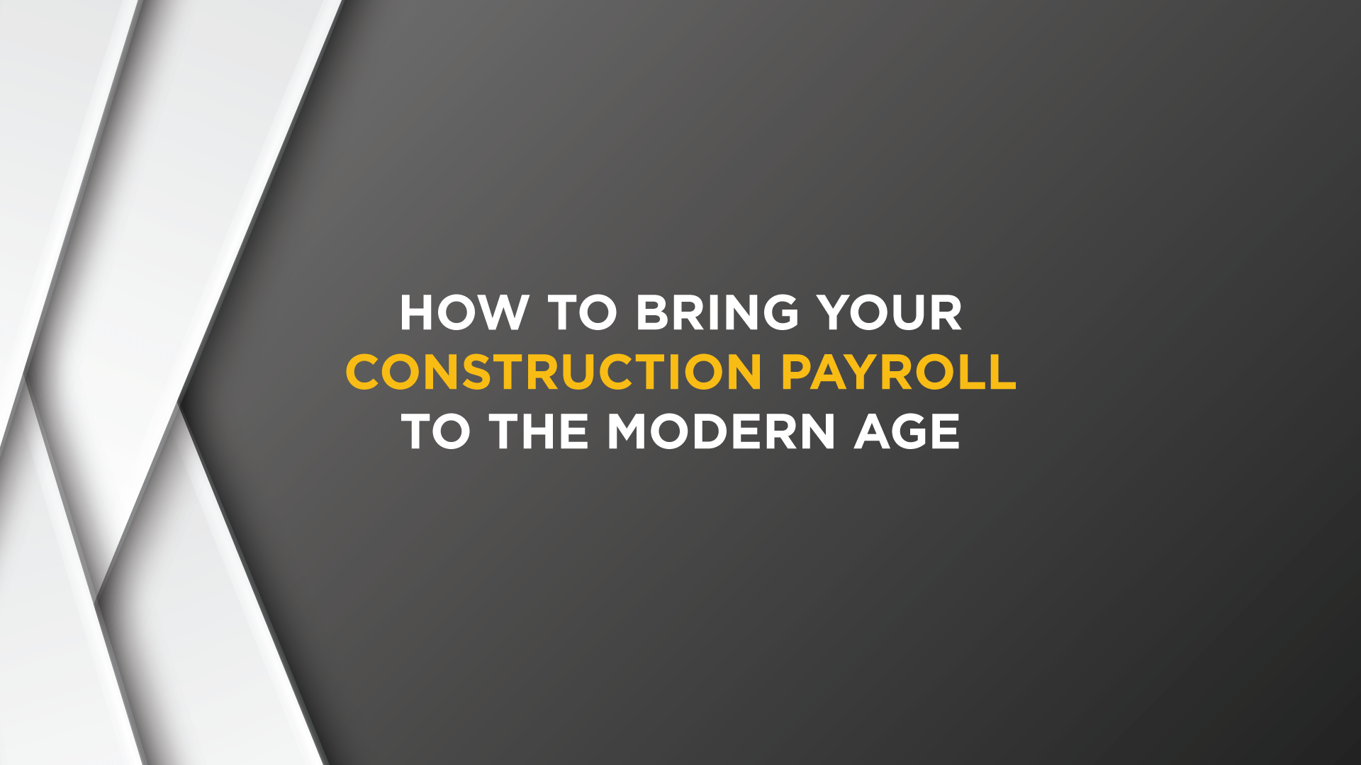 how to bring your construction payroll to the modern age
