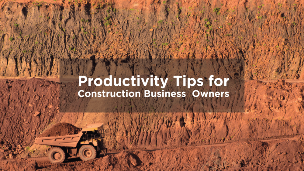 productivity tips for construction business owners