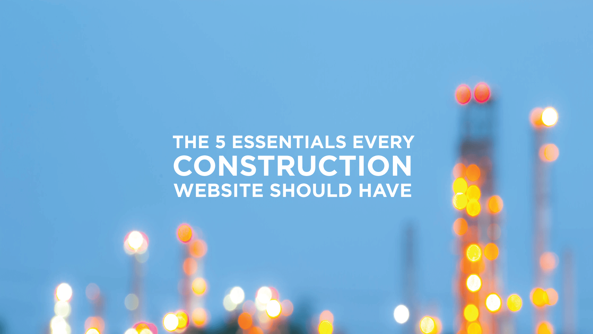 5 essentials every construction website should have
