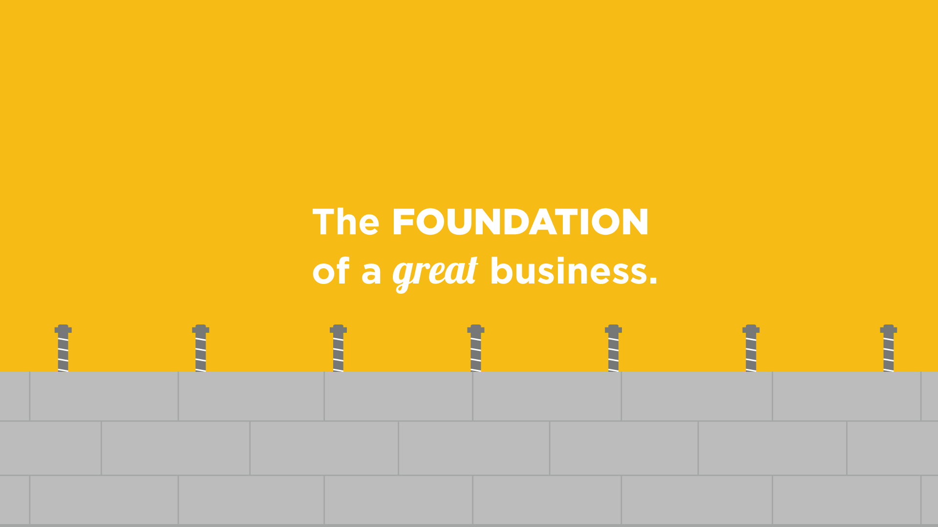 the foundation of a great business