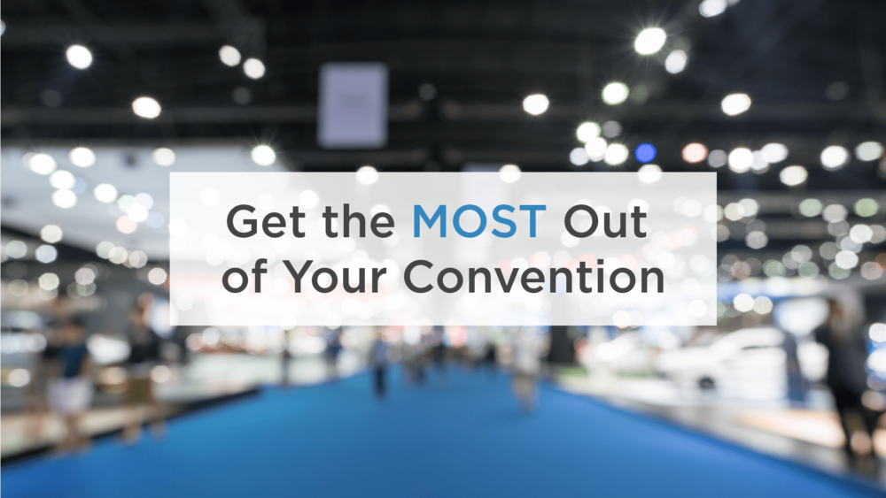 get the most out of your convention