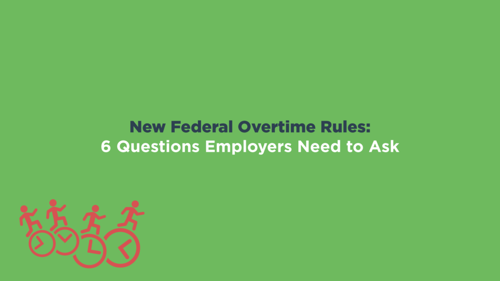New Federal Overtime Rules 6 Questions Employers Need to Ask (Infographic)