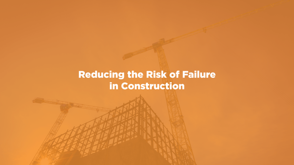 reduce the risk of failure in construction