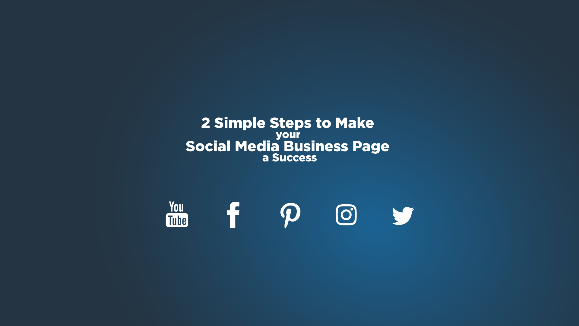 2 simple steps to make your social media business page a success