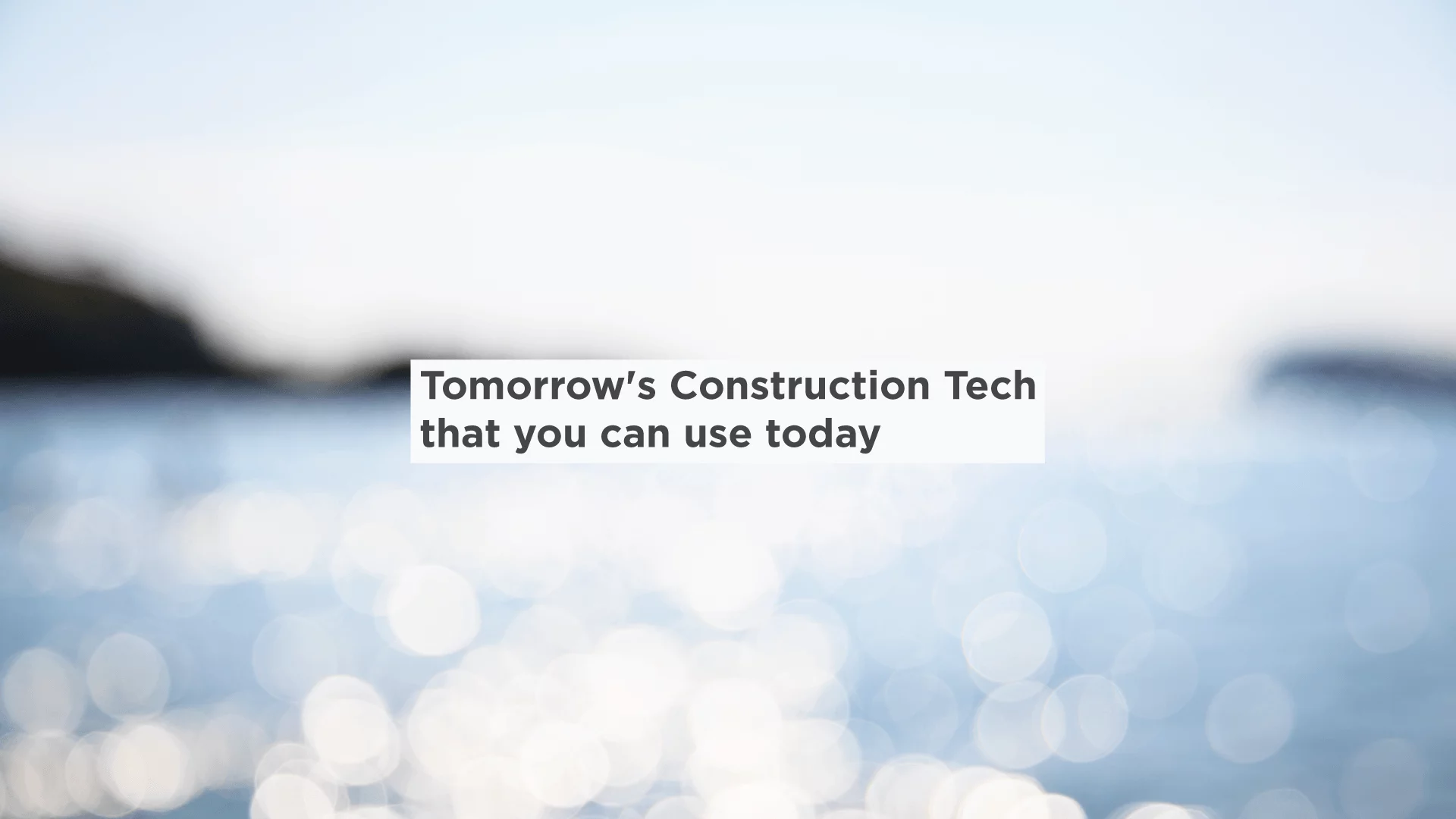 construction technology made possible for more efficient building