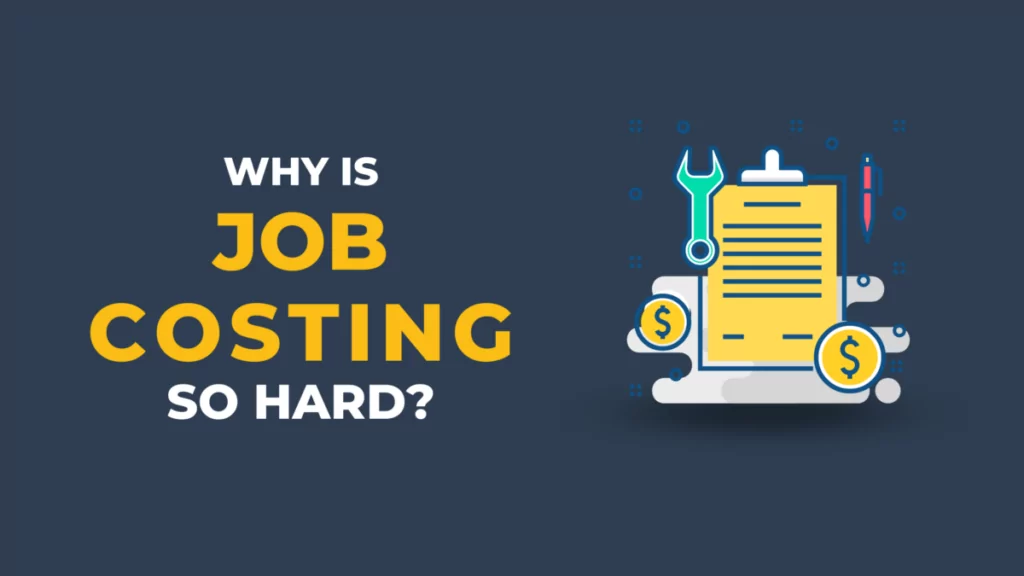 Job Costing - What makes it so hard?